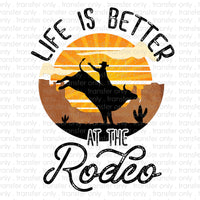 Life is Better at the Rodeo 2 Sublimation Transfer