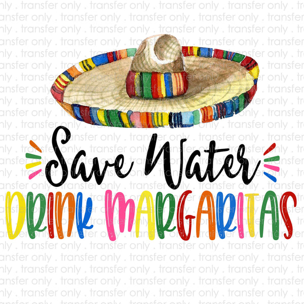 Save Water Drink Margaritas Sublimation Transfer