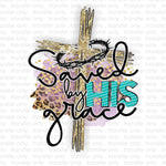Saved by his Grace Cross Sublimation Transfer