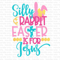 Silly Rabbit Easter is for Jesus Sublimation Transfer