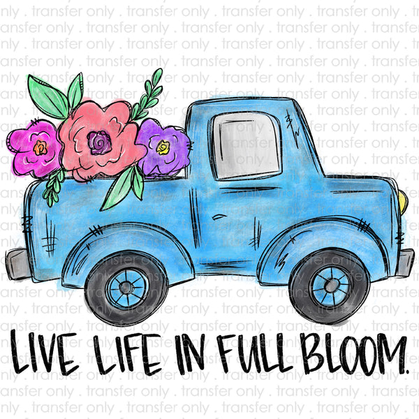 Live Life in Full Bloom Sublimation Transfer