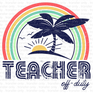 Teacher Off Duty Sublimation Transfer