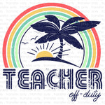 Teacher Off Duty Sublimation Transfer