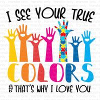 I See Your True Colors Sublimation Transfer