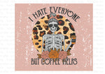 I hate everyone but coffee helps Skinny Tumbler Seamless Sublimation Transfer