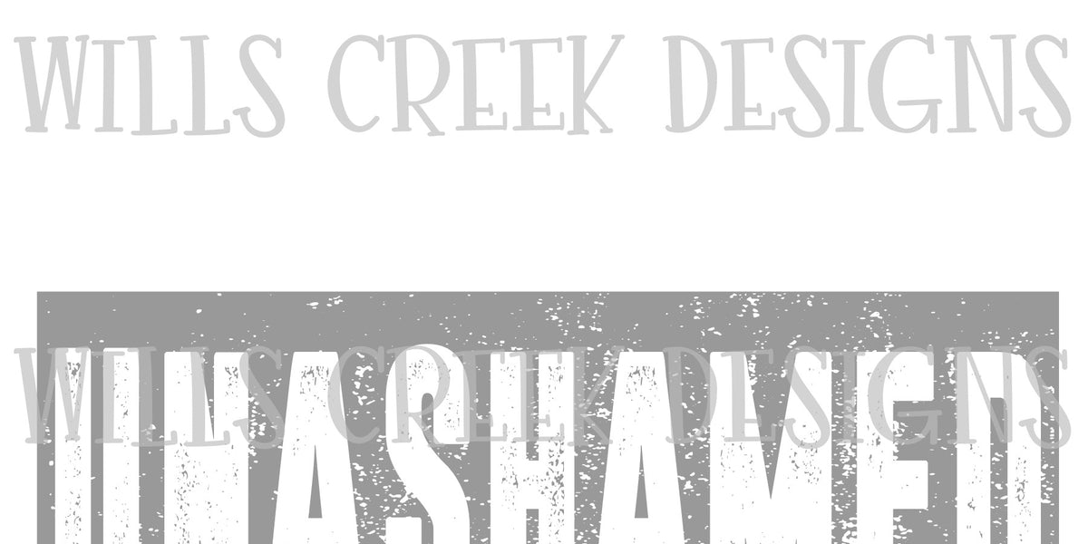 Unashamed Distressed Digital Download – Wills Creek Designs
