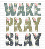 Wake Pray Slay Sublimation Transfer