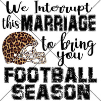We interrupt this marriage for Football Season Sublimation Transfer