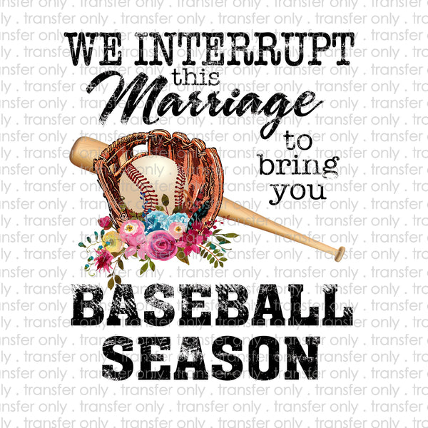 We Interrupt this Marriage for Baseball Season 2 Sublimation Transfer