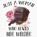 Just a Woman Who Loves Her Welder Sublimation Transfer