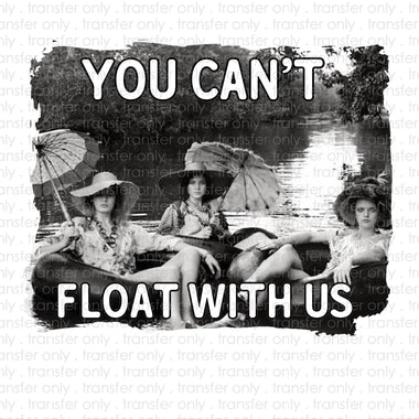 You can't float with us Sublimation Transfer